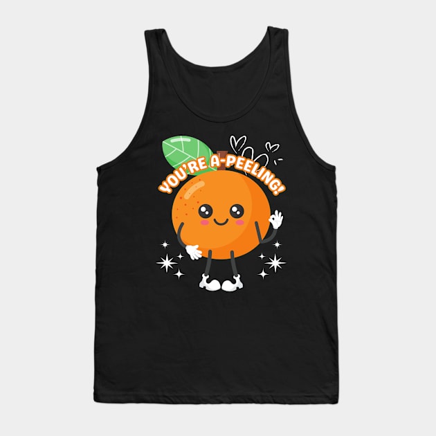 Funny Orange Fruit Pun You're A-Peeling Kawaii Food Cute Her Tank Top by NearlyNow